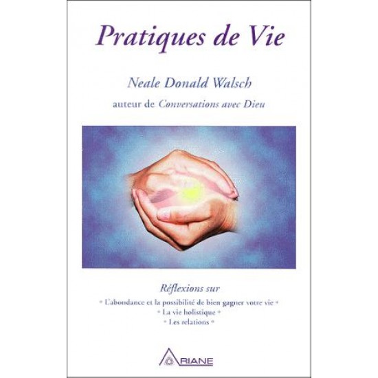 Pratiques de vie De Neale Donald Walsch
